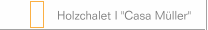 Holzchalet I "Casa M&uuml;ller"